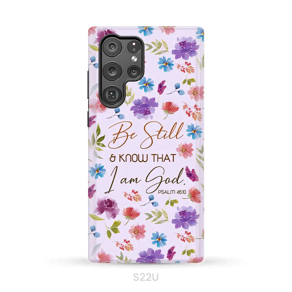 Christian phone cases: Be still and know that I am God Psalm 46:10 flowers case Samsung Galaxy S22 Ultra / Tough