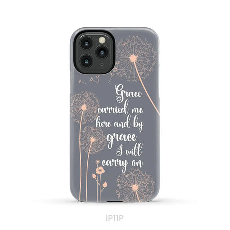 Christian phone cases: Grace carried me here and by grace I will carry on phone case iPhone 11 Pro / Tough Case