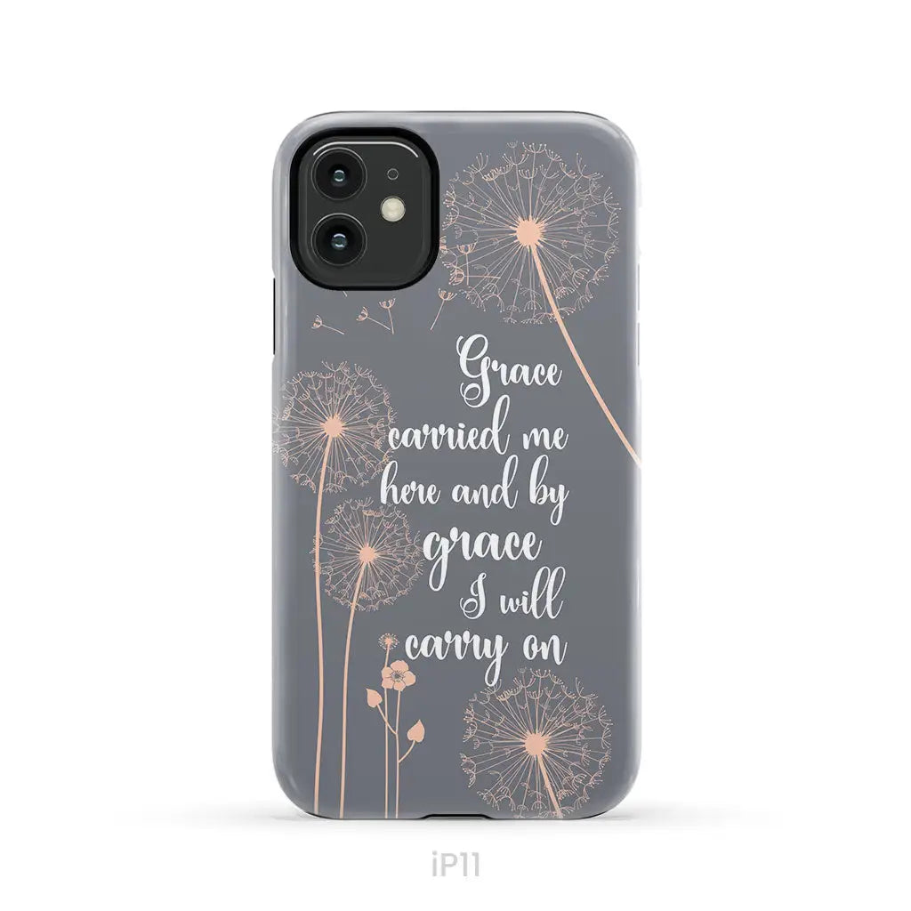 Christian phone cases: Grace carried me here and by grace I will carry on phone case iPhone 11 / Tough Case