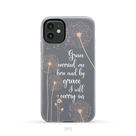 Christian phone cases: Grace carried me here and by grace I will carry on phone case iPhone 11 / Tough Case
