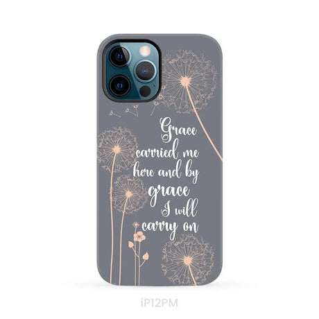 Christian phone cases: Grace carried me here and by grace I will carry on phone case iPhone 12 Pro Max / Tough Case