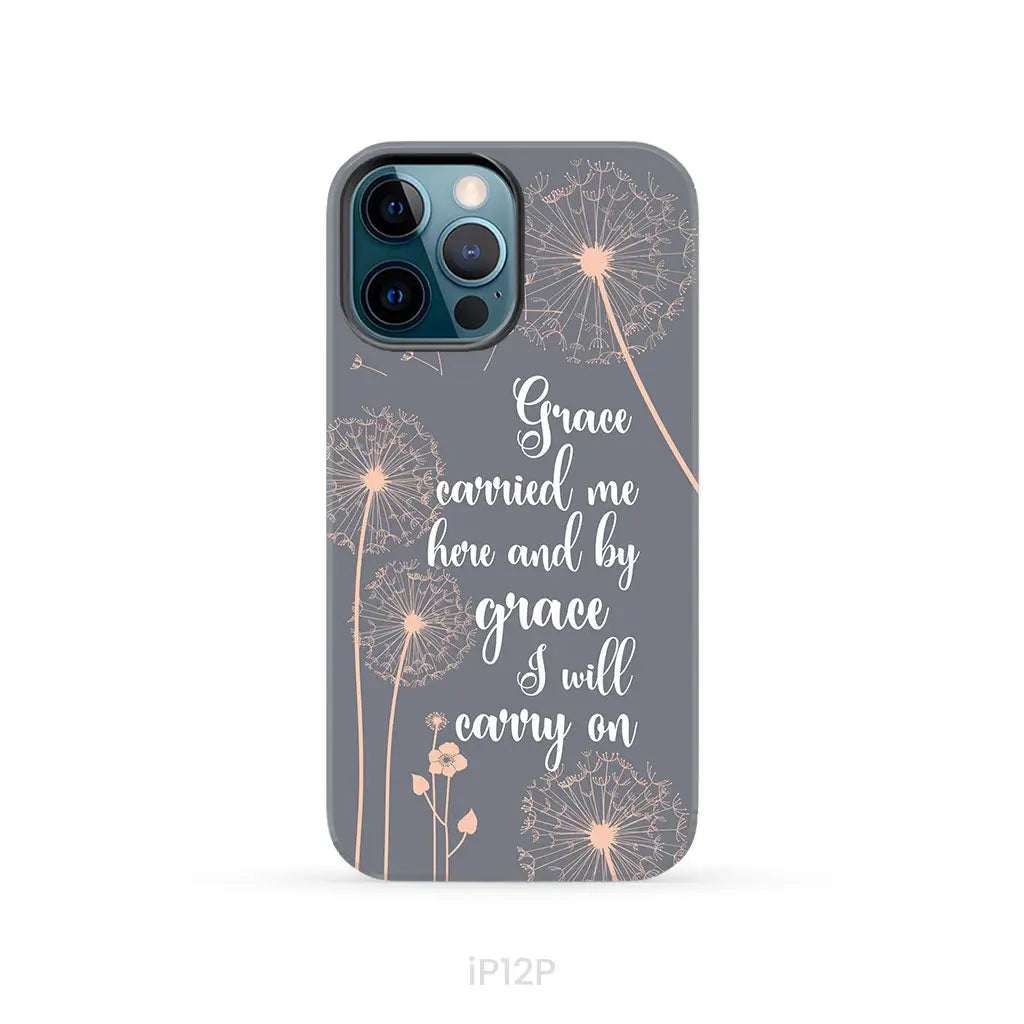Christian phone cases: Grace carried me here and by grace I will carry on phone case iPhone 12 Pro / Tough Case