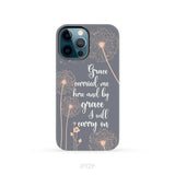 Christian phone cases: Grace carried me here and by grace I will carry on phone case iPhone 12 Pro / Tough Case