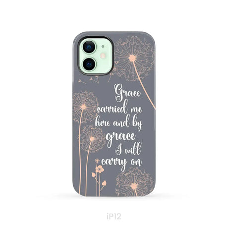 Christian phone cases: Grace carried me here and by grace I will carry on phone case iPhone 12 / Tough Case