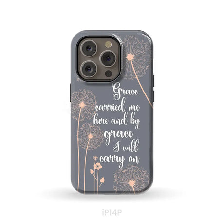 Christian phone cases: Grace carried me here and by grace I will carry on phone case iPhone 14 Pro / Tough Case