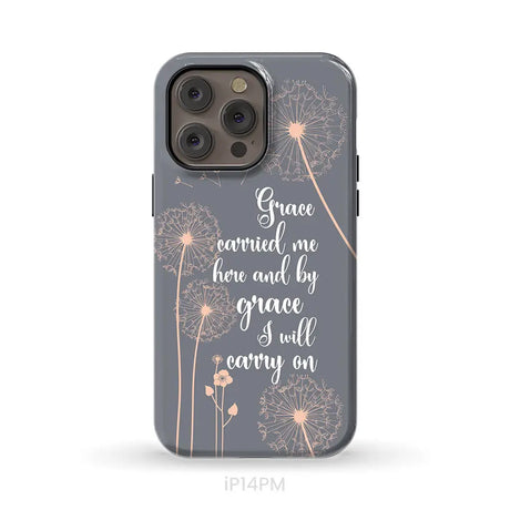 Christian phone cases: Grace carried me here and by grace I will carry on phone case iPhone 14 Pro Max / Tough Case