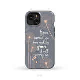 Christian phone cases: Grace carried me here and by grace I will carry on phone case iPhone 15 / Tough Case