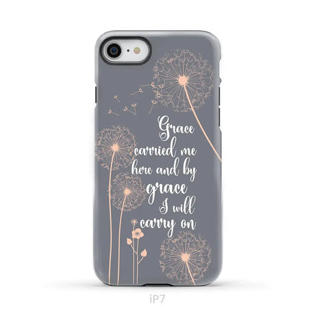Christian phone cases: Grace carried me here and by grace I will carry on phone case iPhone 7 / Tough Case