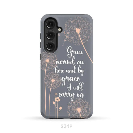 Christian phone cases: Grace carried me here and by grace I will carry on phone case Samsung Galaxy S24 Plus / Tough