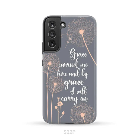 Christian phone cases: Grace carried me here and by grace I will carry on phone case Samsung Galaxy S22 Plus / Tough