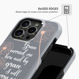 Christian phone cases: Grace carried me here and by I will carry on case