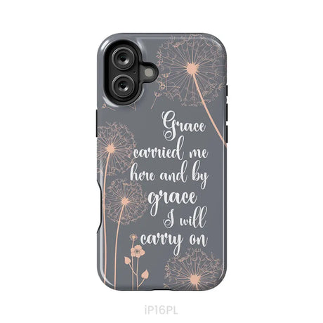 Christian phone cases: Grace carried me here and by grace I will carry on phone case iPhone 16 Plus / Tough Case