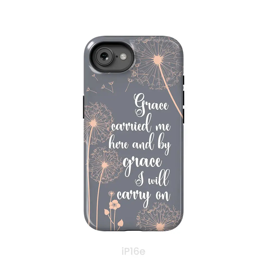 Christian phone cases: Grace carried me here and by grace I will carry on phone case iPhone 16e / Tough Case
