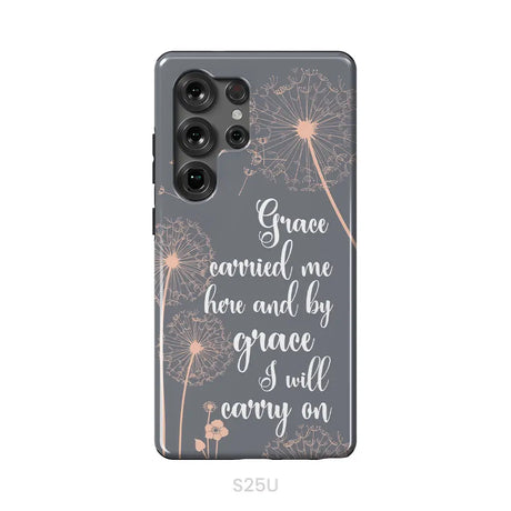 Christian phone cases: Grace carried me here and by grace I will carry on phone case Samsung Galaxy S25 Ultra / Tough