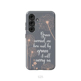 Christian phone cases: Grace carried me here and by grace I will carry on phone case Samsung Galaxy S25 / Tough Case
