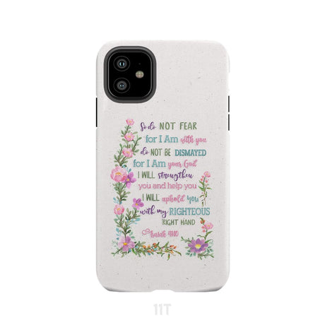 So Do Not Fear for I Am With You Isaiah 41:10 Phone Case iPhone 11 / Tough