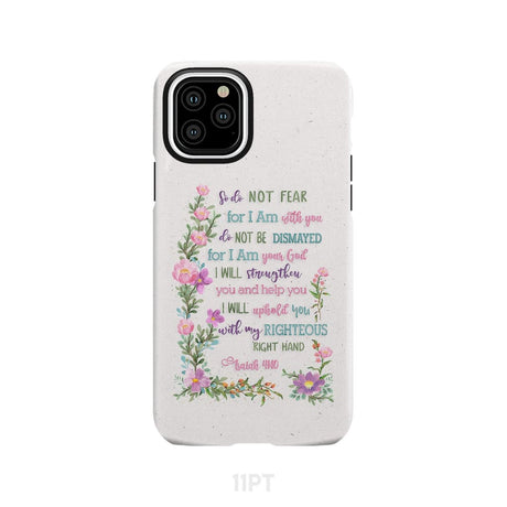 So Do Not Fear for I Am With You Isaiah 41:10 Phone Case iPhone 11 Pro / Tough