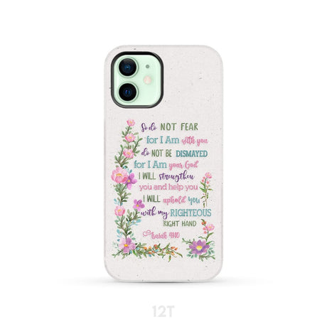 So Do Not Fear for I Am With You Isaiah 41:10 Phone Case iPhone 12 / Tough