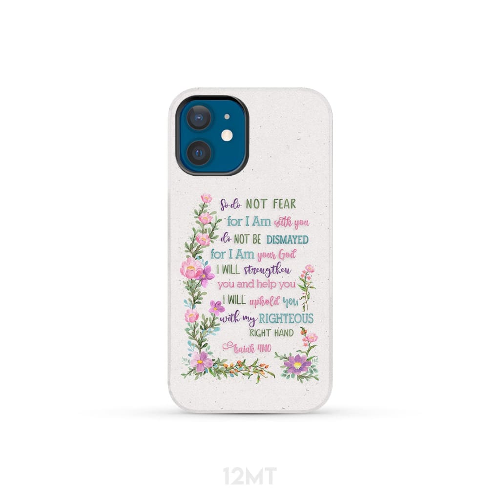 So Do Not Fear for I Am With You Isaiah 41:10 Phone Case iPhone 12 Mini / Tough