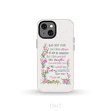 So Do Not Fear for I Am With You Isaiah 41:10 Phone Case iPhone 13 Mini / Tough