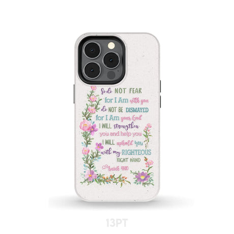 So Do Not Fear for I Am With You Isaiah 41:10 Phone Case iPhone 13 Pro / Tough