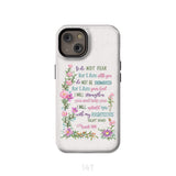 So Do Not Fear for I Am With You Isaiah 41:10 Phone Case iPhone 14 / Tough