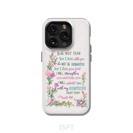 So Do Not Fear for I Am With You Isaiah 41:10 Phone Case iPhone 15 Pro / Tough