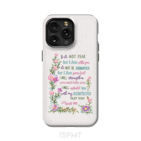 So Do Not Fear for I Am With You Isaiah 41:10 Phone Case iPhone 15 Pro Max / Tough