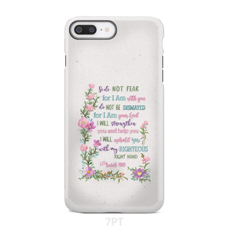 So Do Not Fear for I Am With You Isaiah 41:10 Phone Case iPhone 7 Plus / Tough