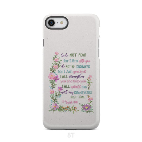 So Do Not Fear for I Am With You Isaiah 41:10 Phone Case iPhone 8 / Tough