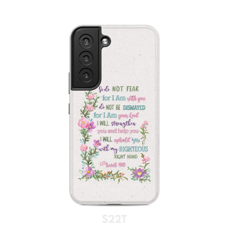 So Do Not Fear for I Am With You Isaiah 41:10 Phone Case Samsung Galaxy S22 / Tough