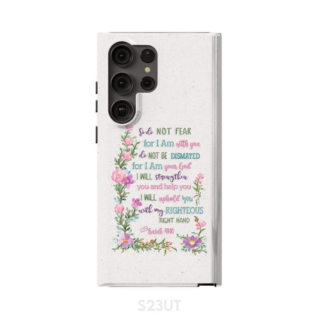 So Do Not Fear for I Am With You Isaiah 41:10 Phone Case Samsung Galaxy S23 Ultra / Tough