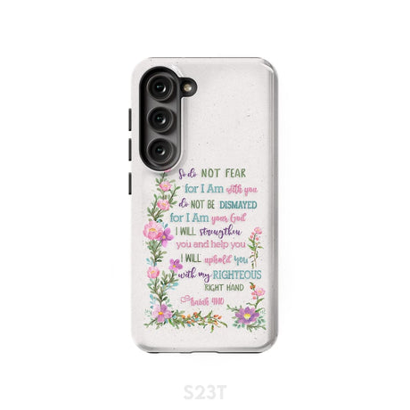 So Do Not Fear for I Am With You Isaiah 41:10 Phone Case Samsung Galaxy S23 (Not FE) / Tough