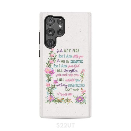 So Do Not Fear for I Am With You Isaiah 41:10 Phone Case Samsung Galaxy S22 Ultra / Tough