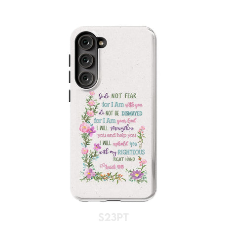 So Do Not Fear for I Am With You Isaiah 41:10 Phone Case Samsung Galaxy S23 Plus / Tough