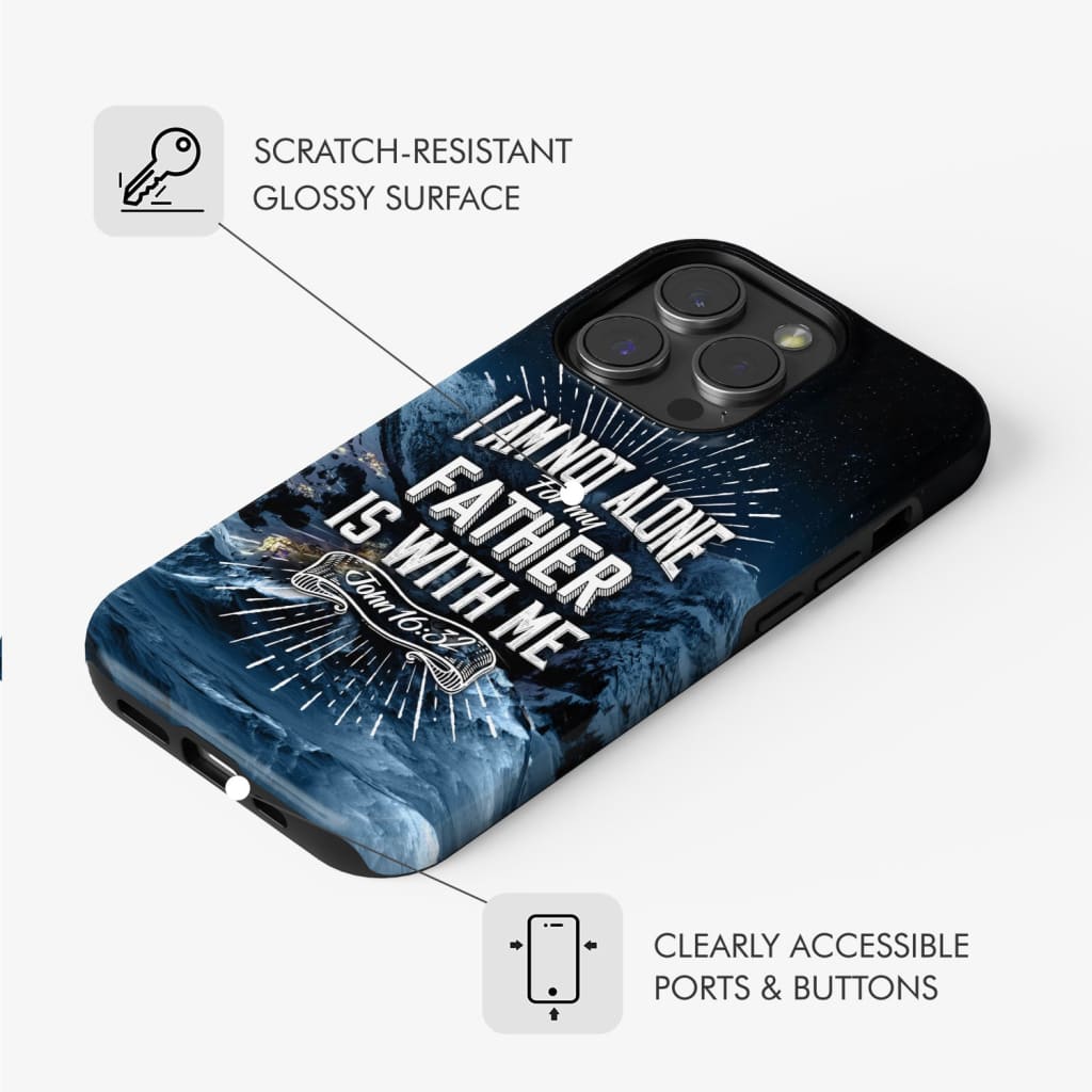 Christian phone cases: John 16:32 I am not alone for my Father is with me case
