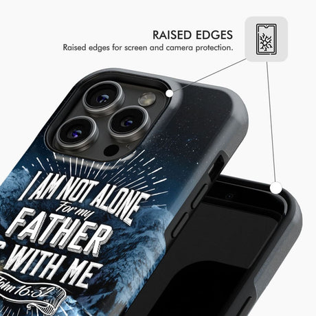 Christian phone cases: John 16:32 I am not alone for my Father is with me case