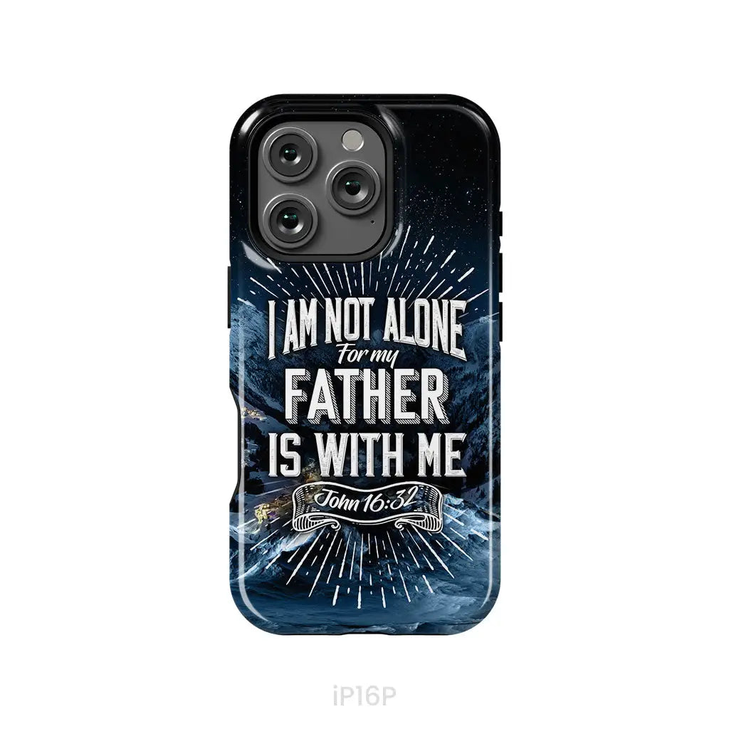 Christian phone cases: John 16:32 I am not alone for my Father is with me phone case iPhone 16 Pro / Tough Case
