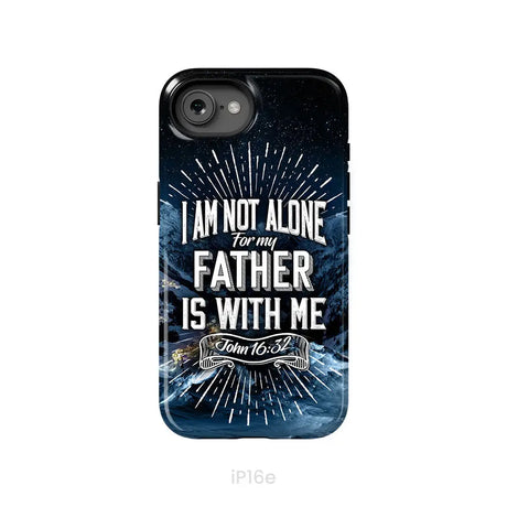 Christian phone cases: John 16:32 I am not alone for my Father is with me phone case iPhone 16e / Tough Case