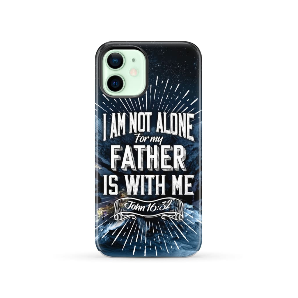 Christian phone cases: John 16:32 I am not alone for my Father is with me case iPhone 12 / Tough