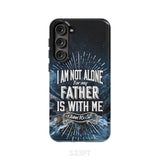 Christian phone cases: John 16:32 I am not alone for my Father is with me case Samsung Galaxy S23 Plus / Tough