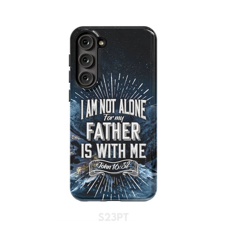 Christian phone cases: John 16:32 I am not alone for my Father is with me case Samsung Galaxy S23 Plus / Tough
