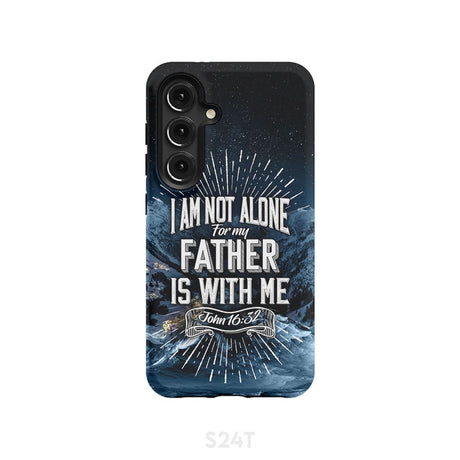 Christian phone cases: John 16:32 I am not alone for my Father is with me case Samsung Galaxy S24 / Tough