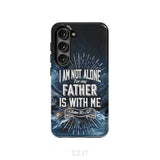 Christian phone cases: John 16:32 I am not alone for my Father is with me case Samsung Galaxy S23 (Not FE) / Tough
