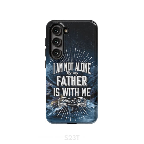 Christian phone cases: John 16:32 I am not alone for my Father is with me case Samsung Galaxy S23 (Not FE) / Tough
