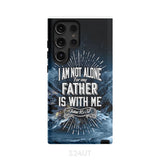 Christian phone cases: John 16:32 I am not alone for my Father is with me case Samsung Galaxy S24 Ultra / Tough