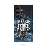 Christian phone cases: John 16:32 I am not alone for my Father is with me case Samsung Galaxy S23 Ultra / Tough