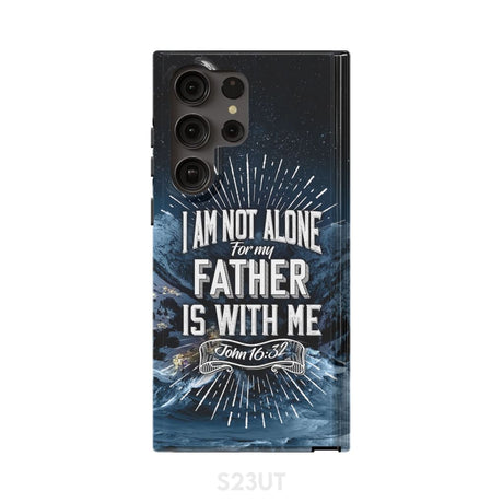 Christian phone cases: John 16:32 I am not alone for my Father is with me case Samsung Galaxy S23 Ultra / Tough