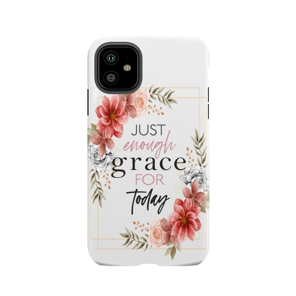 Christian phone cases: Just enough grace for today case iPhone 11 / Tough