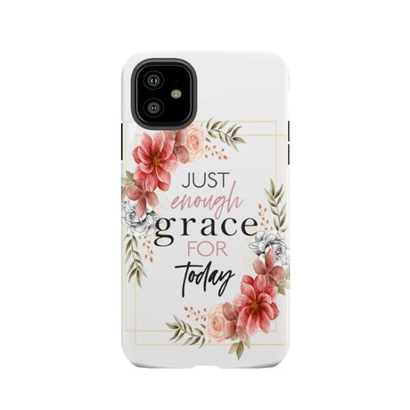 Christian phone cases: Just enough grace for today case iPhone 11 / Tough